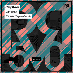 PREMIERE: Ranj Kaler - Salvation (Ritchie Haydn Remix) [ARRVL Records]