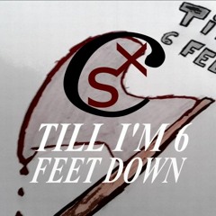 CSoliX - Till Im 6 Feet Down