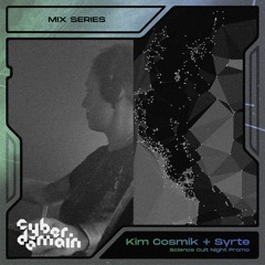 CyberDomain - Cosmik Sounds with Kim Cosmik + Syrte