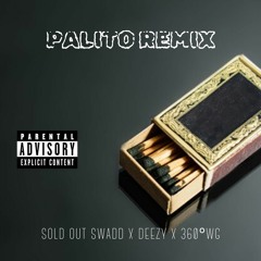 PALITO REMIX- SOLD OUT SKWADD X DEEZY X 360ºWG