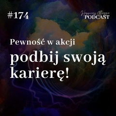 #174 Pewność w akcji Podbij swoja karierę