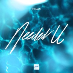 Melsen - Needed U [Be Yourself Music]