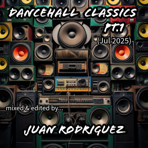 Dancehall Classics Pt.1 (Jul 2025)
