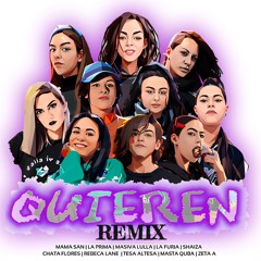 Quieren (Remix) [feat. Chata Flores, La Furia, La Prima, MAsiva Lulla, Masta Quba, Rebeca Lane, Shaiza, Tesa Altesa & Zeta A]