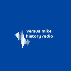 Versus Mike History Radio