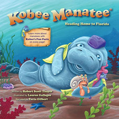 READ EPUB 📫 Kobee Manatee: Heading Home to Florida: Kobee Manatee by  Robert Thayer,