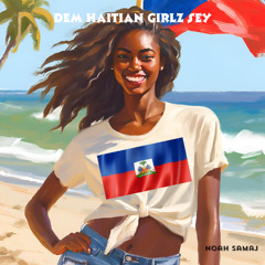 Dem Haitian Girlz Sey