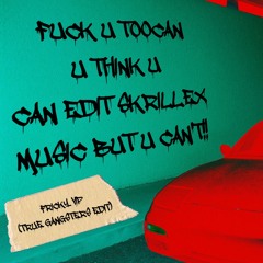 Skrillex - Fricky VIP (Toocan 'True Gangsters' Extended Edit)