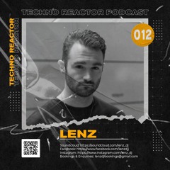 Techno Reactor Podcast #012 - Lenz
