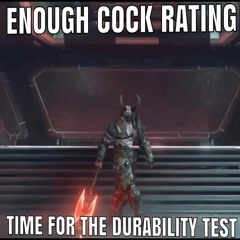 Enough Cock Rating, Time For The Durability Test