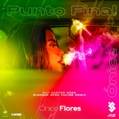 Ónice Flores - Punto Final (DVJ Carter Summer 2023 Afro House Remix)