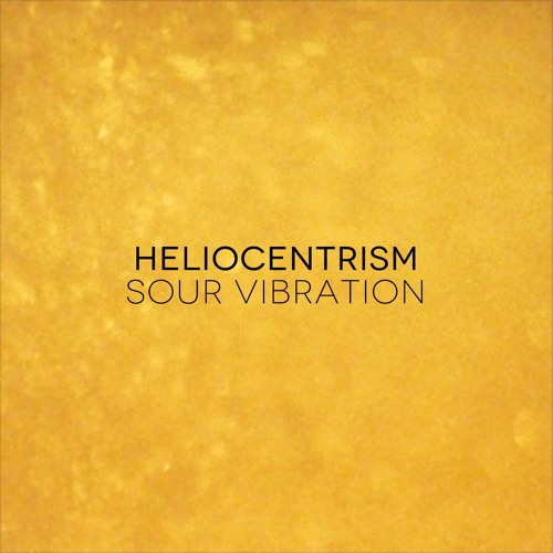 Heliocentrism - Sour Vibration