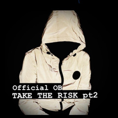 Official OB - Take The Risk pt2