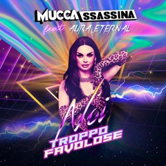 Muccassassina feat. Aura Eternal - Noi Troppo Favolose