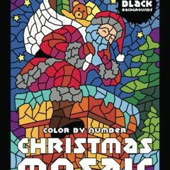 [Download] EBOOK 💜 CHRISTMAS MOSAIC Color By Number (Black Backgrounds) (Extended Ed
