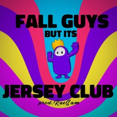 FALL GUYS but its JERSEY CLUB (prod. RaeSam)
