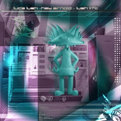 LUCA LUSH - Hey Arnold [LUSH LIFT]
