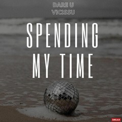 Dare U, Vicissu - Spending My Time (Original Mix)