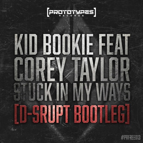 Kid Bookie feat Corey Taylor - Stuck in my Ways (D-Srupt Bootleg) [PRFREE13]