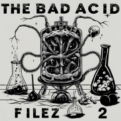 The Bad Acid Files 2