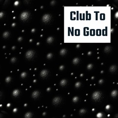 Up To No Good (Club Mix)