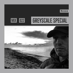 GREYSCALE Special 022 - Resoe