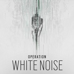 Operation White Noise - Rainbow 6 Siege