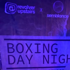 Dean Kay @ Revolver Live Boxing Day 3-4am x Semblance