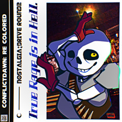 [CONFLICTDAWN: Re Colored] - Nostalgia;Drive ROUND 2: True Rage is in Hell.