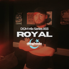 ROYAL | DGM Mix Series 003