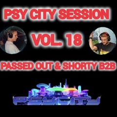 Psy City Session Vol. 18 - Passed Out & Shorty B2B
