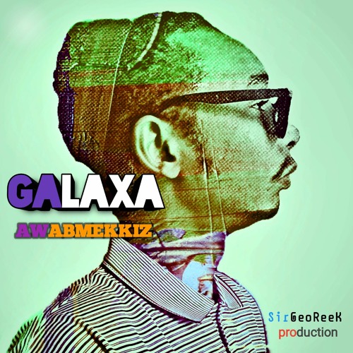 Stream galaxa awabmekkiz sirgeoreek production 320kbps mp3 by awab