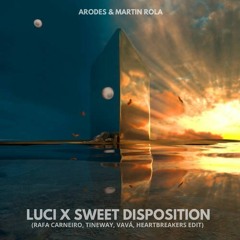 Arodes, Martim Rola - Luci X Sweet Disposition (Rafa Carneiro, Tineway, Vavá, Heartbreakers Edit)