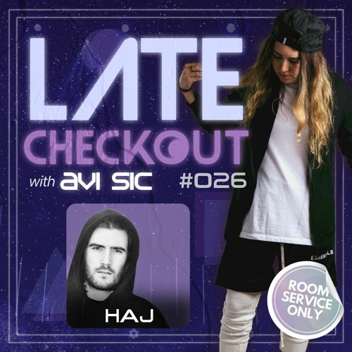 HAJ & AVI SIC | LATE CHECKOUT | EPISODE 026