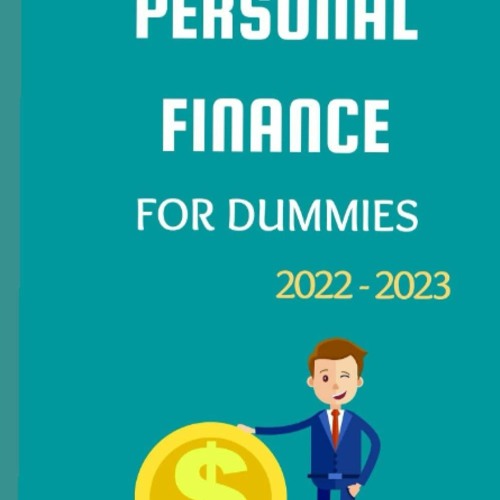 [EBOOK] READ Personal Finance For Dummies 2022: The Simplified and Extensive Beg