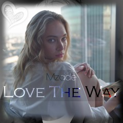 Mzade - Love The Way (Original Mix)