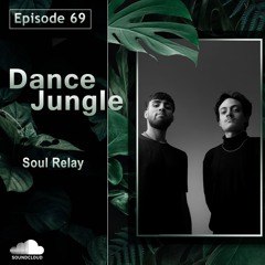 Dance Jungle - Episode 69 | Soul Relay