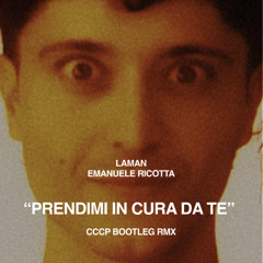 "PRENDIMI IN CURA DA TE" (CCCP BOOTLEG RMX)