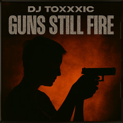 Guns Still Fire