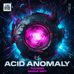 Acid Anomaly (Dahlia Uptempo Edit)
