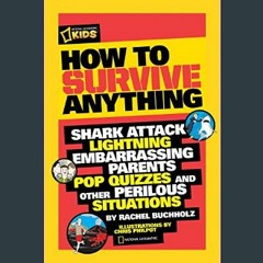 Download Ebook 📖 How to Survive Anything: Shark Attack, Lightning, Embarrassing Parents, Pop Quizz
