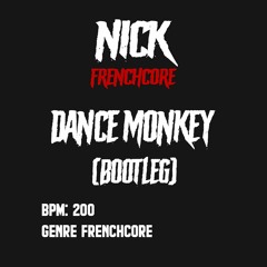 Dance Monkey (NICK FRENCHCORE Bootleg)