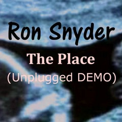 Ron Snyder - The Place (Unplugged DEMO)
