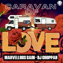 CARAVAN OF LOVE - MARVELLOUS CAIN & DJ CHOPPAH - Free DownLoad
