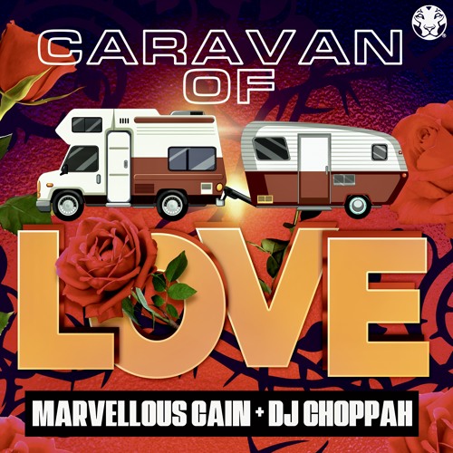 CARAVAN OF LOVE - MARVELLOUS CAIN & DJ CHOPPAH - Free DownLoad