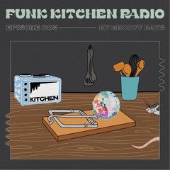 FUNK KITCHEN RADIO | Episode 003: Groovy Rats