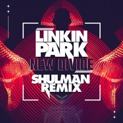 New Divide (Shulman Remix) - Linkin Park [FREE DL]