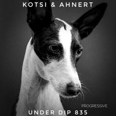 Kotsi & Ahnert UNDER DIP Ep. 835 Progressive House (122bpm)