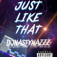 DjNastyNazzz - Just Like Dat