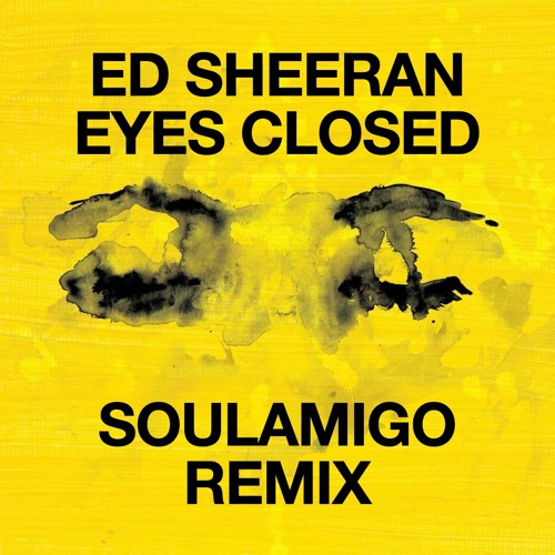 Stream Ed SheeranEyes Closed (SoulAmigo Remix) by Soul Amigo Listen